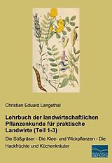 Kartonierter Einband Lehrbuch der landwirtschaftlichen Pflanzenkunde für praktische Landwirte (Teil 1-3) von Christian Eduard Langethal