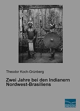 Kartonierter Einband Zwei Jahre bei den Indianern Nordwest-Brasiliens von Theodor Koch-Grünberg