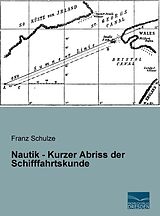 Kartonierter Einband Nautik - Kurzer Abriss der Schifffahrtskunde von Franz Schulze