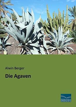 Kartonierter Einband Die Agaven von Alwin Berger