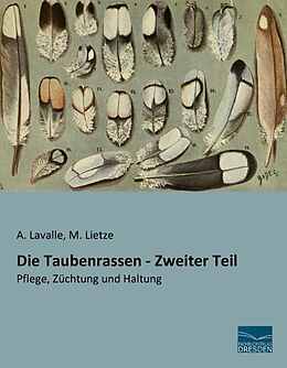 Kartonierter Einband Die Taubenrassen - Zweiter Teil von A. Lavalle, M. Lietze