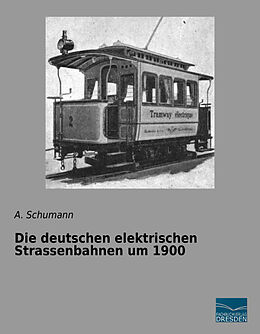Kartonierter Einband Die deutschen elektrischen Strassenbahnen um 1900 von 