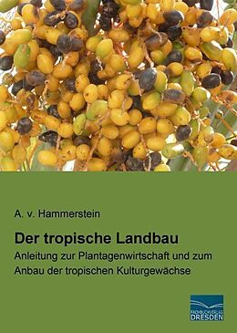 Kartonierter Einband Der tropische Landbau von A. v. Hammerstein