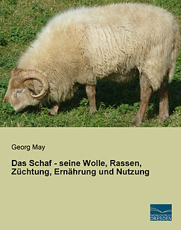 Kartonierter Einband Das Schaf - seine Wolle, Rassen, Züchtung, Ernährung und Nutzung von Georg May