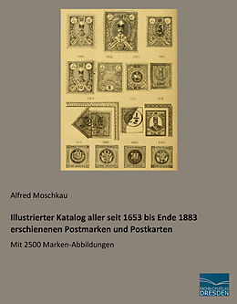 Kartonierter Einband Illustrierter Katalog aller seit 1653 bis Ende 1883 erschienenen Postmarken und Postkarten von Alfred Moschkau