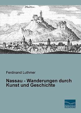 Kartonierter Einband Nassau - Wanderungen durch Kunst und Geschichte von Ferdinand Luthmer
