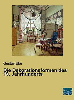 Kartonierter Einband Die Dekorationsformen des 19. Jahrhunderts von Gustav Ebe