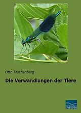 Kartonierter Einband Die Verwandlungen der Tiere von Otto Taschenberg