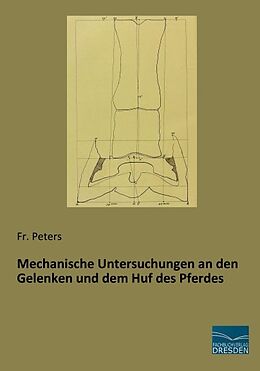 Kartonierter Einband Mechanische Untersuchungen an den Gelenken und dem Huf des Pferdes von Fr. Peters