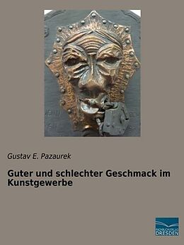 Kartonierter Einband Guter und schlechter Geschmack im Kunstgewerbe von Gustav E. Pazaurek