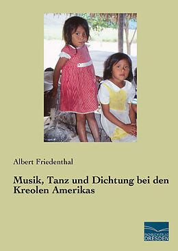 Kartonierter Einband Musik, Tanz und Dichtung bei den Kreolen Amerikas von Albert Friedenthal