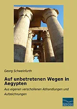 Kartonierter Einband (Kt) Auf unbetretenen Wegen in Aegypten von Georg Schweinfurth