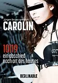 E-Book (epub) Carolin. Die BDSM Geschichte einer Sub - Folge 10 von Jürgen Bruno Greulich