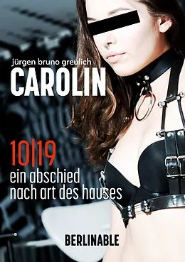 E-Book (epub) Carolin. Die BDSM Geschichte einer Sub - Folge 10 von Jürgen Bruno Greulich
