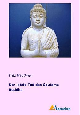 Kartonierter Einband Der letzte Tod des Gautama Buddha von Fritz Mauthner
