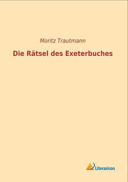 Kartonierter Einband Die Rätsel des Exeterbuches von Moritz Trautmann