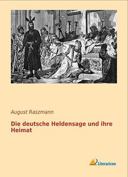 Kartonierter Einband Die deutsche Heldensage und ihre Heimat von August Raszmann