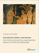 Kartonierter Einband Griechische Götter und Heroen von Leopold von Schröder