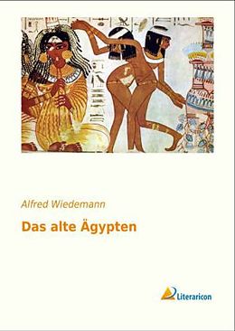 Kartonierter Einband Das alte Ägypten von Alfred Wiedemann