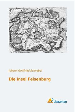 Fester Einband Die Insel Felsenburg von Johann Gottfried Schnabel