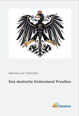 Kartonierter Einband Das deutsche Ordensland Preußen von Heinrich Von Treitschke