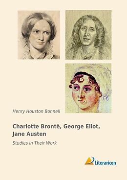 Kartonierter Einband Charlotte Bronté, George Eliot, Jane Austen von Henry Houston Bonnell