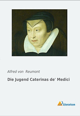 Kartonierter Einband Die Jugend Caterinas de'Medici von Alfred von Reumont