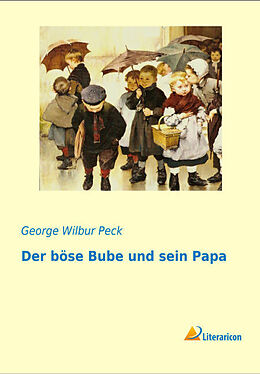Kartonierter Einband Der böse Bube und sein Papa von George Wilbur Peck