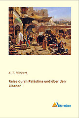 Kartonierter Einband Reise durch Palästina und über den Libanon von K. T. Rückert