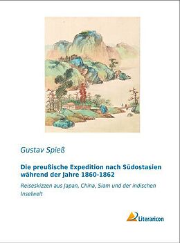 Kartonierter Einband Die preußische Expedition nach Südostasien während der Jahre 1860-1862 von Gustav Spieß
