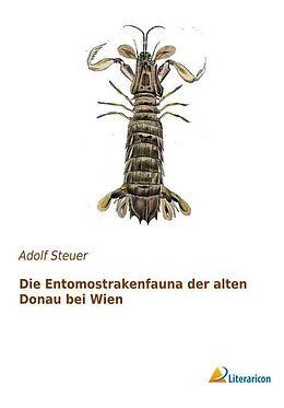 Kartonierter Einband Die Entomostrakenfauna der alten Donau bei Wien von Adolf Steuer