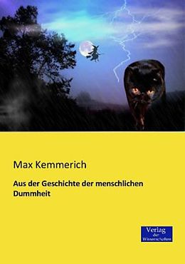 Kartonierter Einband Aus der Geschichte der menschlichen Dummheit von Max Kemmerich