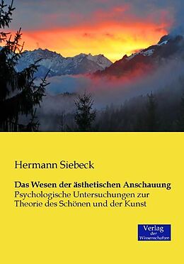Kartonierter Einband Das Wesen der ästhetischen Anschauung von Hermann Siebeck