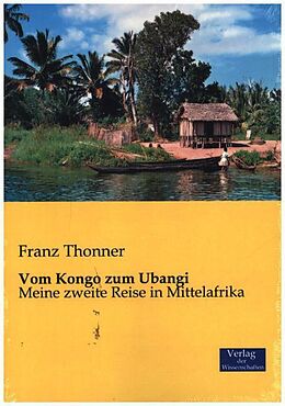 Kartonierter Einband Vom Kongo zum Ubangi von Franz Thonner