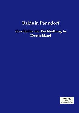 Kartonierter Einband Geschichte der Buchhaltung in Deutschland von Balduin Penndorf
