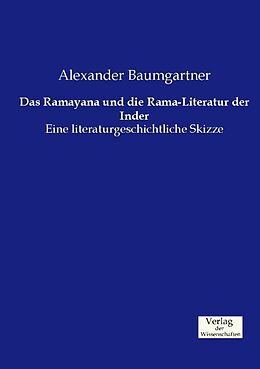 Kartonierter Einband Das Ramayana und die Rama-Literatur der Inder von Alexander Baumgartner
