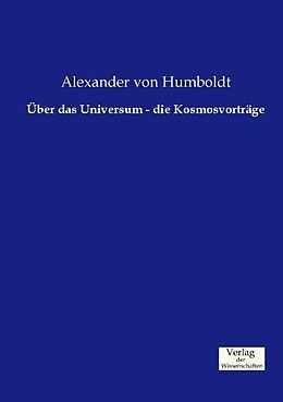 Kartonierter Einband Über das Universum - die Kosmosvorträge von Alexander Von Humboldt