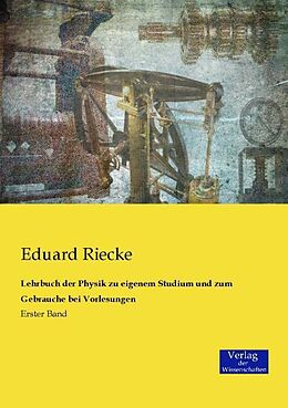 Kartonierter Einband Lehrbuch der Physik zu eigenem Studium und zum Gebrauche bei Vorlesungen von Eduard Riecke