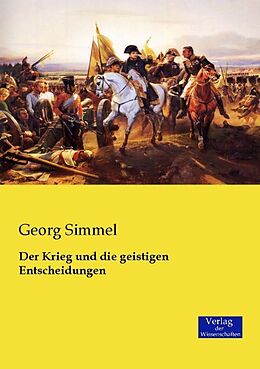 Kartonierter Einband Der Krieg und die geistigen Entscheidungen von Georg Simmel