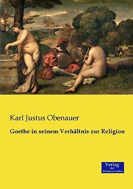 Kartonierter Einband Goethe in seinem Verhältnis zur Religion von Karl Justus Obenauer