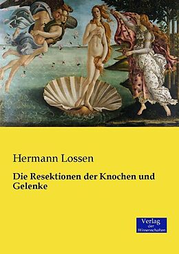 Kartonierter Einband Die Resektionen der Knochen und Gelenke von Hermann Lossen