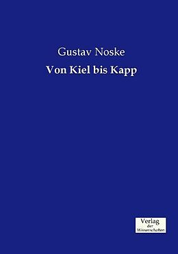 Kartonierter Einband Von Kiel bis Kapp von Gustav Noske