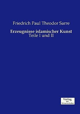 Kartonierter Einband Erzeugnisse islamischer Kunst von Friedrich Paul Theodor Sarre