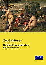 Kartonierter Einband Handbuch der praktischen Kellerwirtschaft von Otto Hofbauer