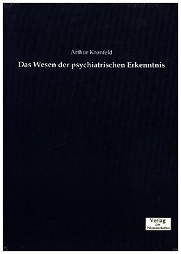 Kartonierter Einband Das Wesen der psychiatrischen Erkenntnis von Arthur Kronfeld