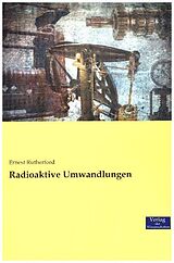 Kartonierter Einband Radioaktive Umwandlungen von Ernest Rutherford