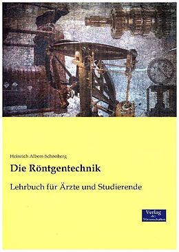 Kartonierter Einband Die Röntgentechnik von Heinrich Albers-Schönberg