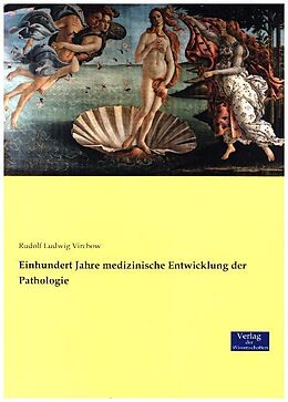 Kartonierter Einband Einhundert Jahre medizinische Entwicklung der Pathologie von Rudolf Ludwig Virchow