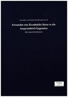 Kartonierter Einband Alexander von Humboldts Reise in die Aequinoktial-Gegenden von Alexander Von Humboldt, Hermann Hauff