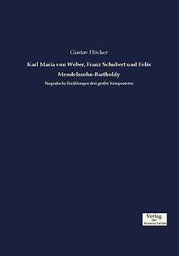 Kartonierter Einband Karl Maria von Weber, Franz Schubert und Felix Mendelssohn-Bartholdy von Gustav Höcker